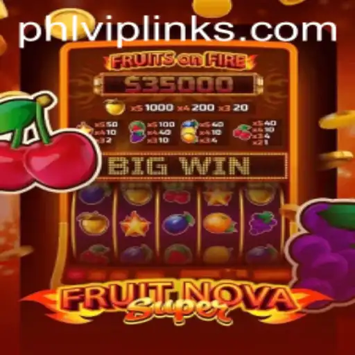 FruitNovaSuper: A Fresh Gaming Experience with Phlvip